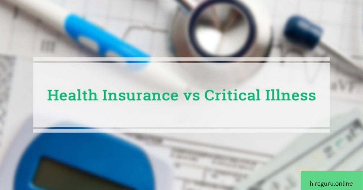 Health Insurance vs. Critical Illness Cover: What’s the Difference?